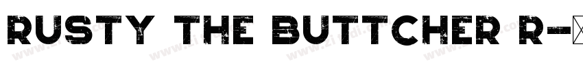Rusty The Buttcher R字体转换